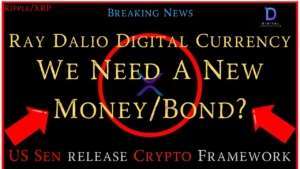 Ripple/XRP-HSBC,US Sen/Release Crypto Framework,Ray Dalio-Digital Currency Needs To Be Different